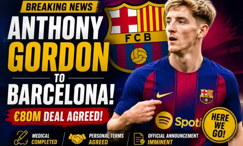 Anthony Gordon to Barcelona