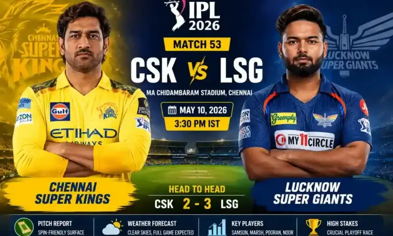 Csk vs Lsg ipl 2026 Match 53